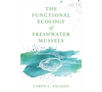 The Functional Ecology of Freshwater Mussels