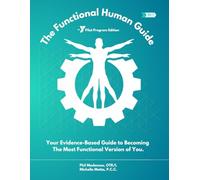 The Functional Human Guide: Your Evidence-Based Guide to Becoming The Most Functional Version of You.