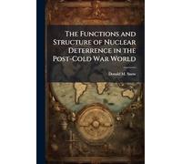 The Functions and Structure of Nuclear Deterrence in the Post-Cold War World
