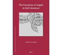 The Functions of Angels in Sufi Literature: 218 (Islamic History and Civilization)