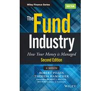 The Fund Industry: How Your Money is Managed (Wiley Finance)