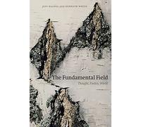 The Fundamental Field: Thought, Poetics, World