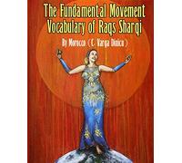 The Fundamental Movement Vocabulary of Raqs Sharqi