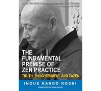 The Fundamental Premise of Zen Practice: Truth, Enlightenment, and Zazen