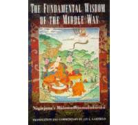 The Fundamental Wisdom of the Middle Way: Nagarjuna's Mulamadhyamakakarika