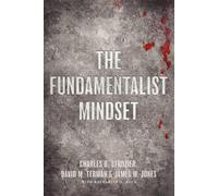 The Fundamentalist Mindset: Psychological Perspectives on Religion, Violence, an