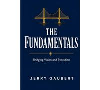 The Fundamentals: Bridging Vision and Execution