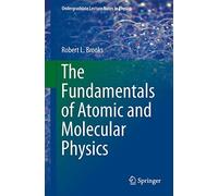 The Fundamentals of Atomic and Molecular Physics (Undergraduate Lecture Notes in Physics)