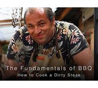 The Fundamentals of BBQ: How to Cook a Dirty Steak