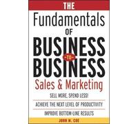 The Fundamentals of Business-to-Business Sales & Marketing by Coe, John (2003) Hardcover