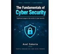 The Fundamentals of Cyber Security: Significant stages in the world of cyber security