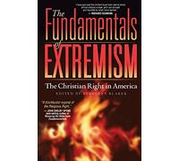 The Fundamentals of Extremism: The Christian Right in America