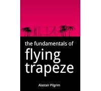 The Fundamentals of Flying Trapeze