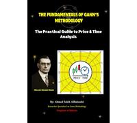 The Fundamentals of Gann Methodology: The Practical Guide to Gann's Price & Time Analysis
