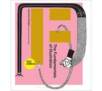 The Fundamentals of Illustration: (2nd Edition)