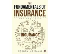 The Fundamentals of Insurance: Theories, Principles and Practices