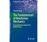 The Fundamentals of Newtonian Mechanics: For an Introductory Approach to Modern Physics (Undergraduate Lecture Notes in Physics)