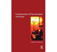 The Fundamentals of Psychoanalytic Technique