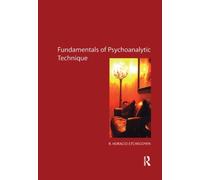 The Fundamentals of Psychoanalytic Technique