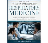 THE FUNDAMENTALS OF RESPIRATORY MEDICINE: Modern Approaches to Pulmonary Pathologies, Genomic Updates, and Evidence-Based Intervention