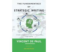 The Fundamentals of Strategic Writing: A Guide to Goal-oriented, Objective, High-quality Visible Writing