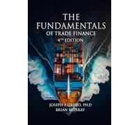 THE FUNDAMENTALS OF TRADE FINANCE: 4th Edition
