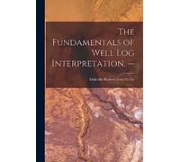 The Fundamentals of Well Log Interpretation. --