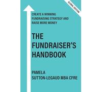 The Fundraiser's Handbook: Create a winning fundraising strategy and raise more money - Global Edition