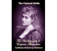 The Funeral Bride (The Autobiography of Empress Alexandra)