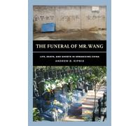 The Funeral of Mr. Wang : Life, Death, and Ghosts in Urbanizing China