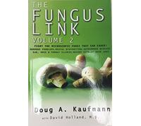The Fungis Link Volume 2 : Hormone Problems, Mental Dysfunction, autoimmune, ear nose and throat, etc