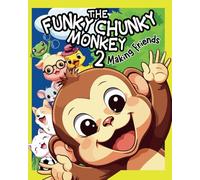 The Funky Chunky Monkey 2 - Making Friends: Children's read along story and learning activities about how to make friends in all sorts of situations ... Kids, Boys, Girls including all farm Animals