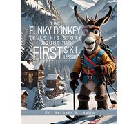 The Funky Donkey Tells His Story About His First Ski Lesson