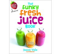 The Funky Fresh Juice Book