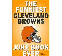 The Funniest Cleveland Browns Joke Book Ever
