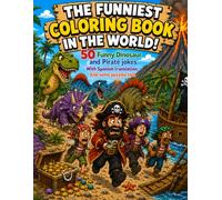 THE FUNNIEST COLORING BOOK IN THE WORLD!: Dinosaurs and Pirates