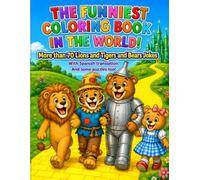 THE FUNNIEST COLORING BOOK IN THE WORLD!: LIONS AND TIGERS AND BEARS, OH BOY!