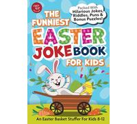 The Funniest Easter Joke Book for Kids: Packed With Hilarious Jokes, Riddles, Puns & Bonus Puzzles! An Easter Basket Stuffer For Kids 8-12