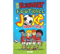 The Funniest Football Joke Book Ever! : Updated with hilarious new jokes