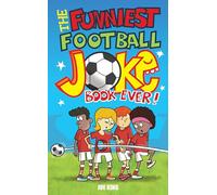 The Funniest Football Joke Book Ever!: Updated with hilarious new jokes for Euro 2024