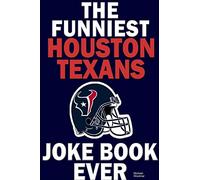 The funniest houston texans joke book ever