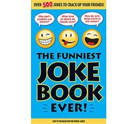 The Funniest Joke Book Ever!: Over 500 Jokes to Crack Up Your Friends!