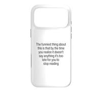 The Funniest Thing About This Funny Saying Stop Reading My Case for iPhone 17 Pro Max