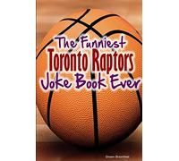 The Funniest Toronto Raptors Joke Book Ever
