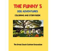 The Funny 5 Dog Adventures Coloring and Story Book: The Great Couch Cushion Excavation