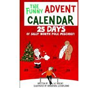 The Funny Advent Calendar 25 Days of Silly North Pole Mischief: Goofy Short Stories Christmas Book Collection for Silly Kids Ages 8-12 Who Love Holidays and Jokes (Holiday Humor)