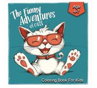 The Funny Adventures of cats: Coloring Book For Kids Boys & Girls Featuring Charming Cats with Nice and simple Design for spending a nice time & fun, Cats gifts for toddlers