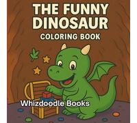 The Funny Dinosaur Coloring Book: Whimsical Dino Scenes for Stress Relief and Creative Joy (Calm & Cute Coloring)