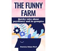 THE FUNNY FARM: Quirky tales about psychiatry and its groupies