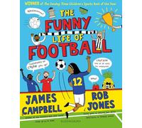 The Funny Life of Football - WINNER of The Sunday Times Children's Sports Book of the Year 2023: (Unabridged edition)